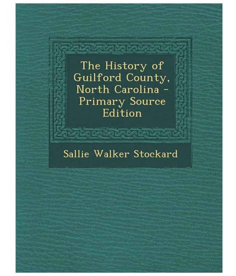 The History of Guilford County, North Carolina - Primary Source Edition ...