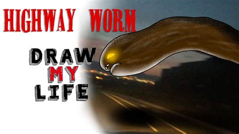 Highway Worm : Draw My Life - YouTube