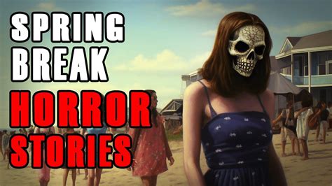 4 True Scary Spring Break Horror Stories - YouTube