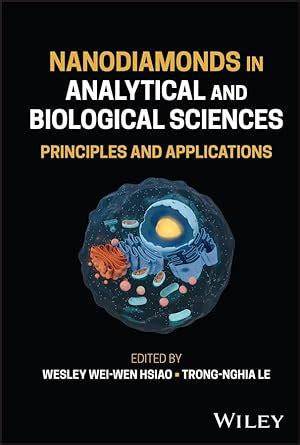 Nanodiamonds in Analytical and Biological Sciences: Principles and Applications 1, Hsiao, Wesley ...