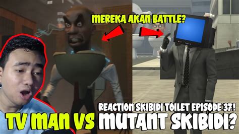 EPISODE BARU 37 SKIBIDI TOILET!! TV MAN MUNCUL MELAWAN MUTAN SKIBIDI? Reaction Skibidi Toilet ...