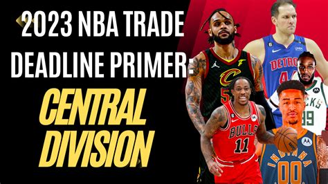 2023 NBA Trade Deadline Survival Guide: Central Division