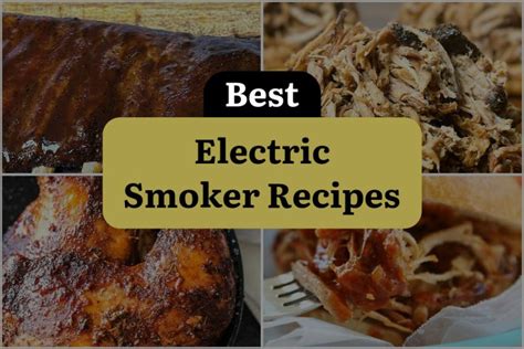 28 Electric Smoker Recipes to Ignite Your Taste Buds! | DineWithDrinks