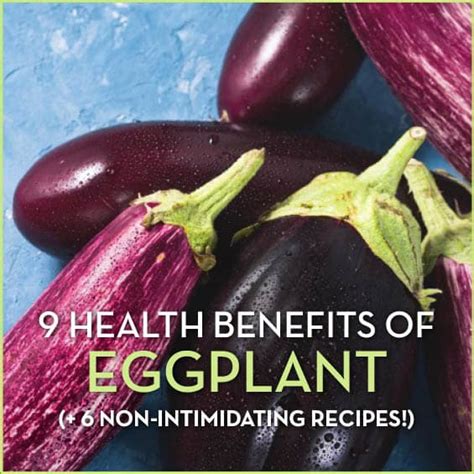 9 Health Benefits of Eggplants (+ 6 Recipes!) - Get Healthy U