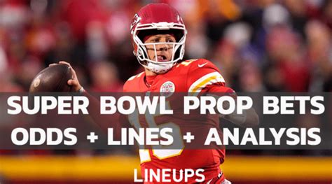 Guide to Super Bowl Prop Bets 2023: Odds, Lines, & Analysis