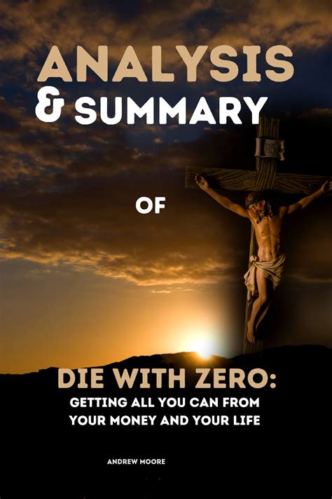 ANALYSIS & SUMMARY OF Die With Zero BY " BILL PERKINS": Getting All You Can from Your Money and ...