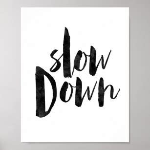 Slow Down Art & Framed Artwork | Zazzle