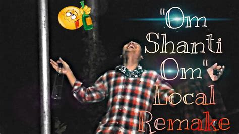 Om Shanti Om | Picture Abhi Baki Hai Mere Dost | Local Remake - YouTube