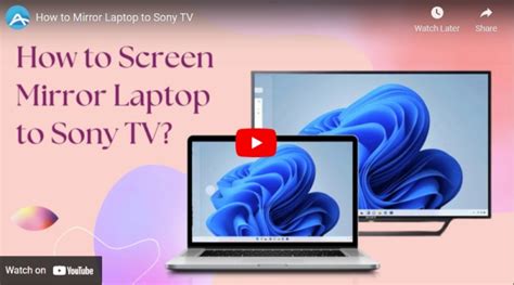 Detailed Guide on Screen Mirroring Laptop to Sony TV