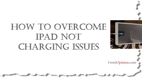 How To Overcome iPad Not Charging Issues - frontopinion.com