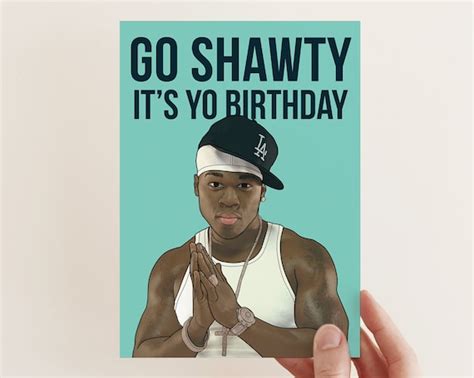 50 Cent Birthday Card Go Shawty It's Your Birthday - Etsy UK