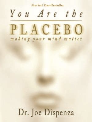 You Are the Placebo by Dr. Joe Dispenza · OverDrive: Free ebooks ...