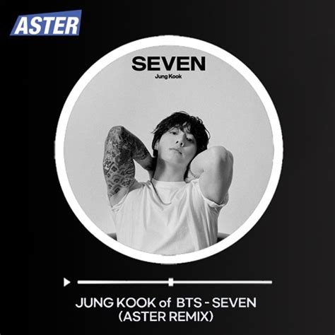 Stream JungKook of BTS - SEVEN (Aster Remix) by DJ ASTER | Listen ...