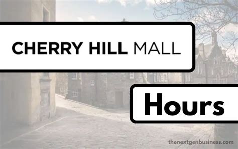 Cherry Hill Mall Hours: Today, Weekend, and Holiday Schedule - The Next Gen Business