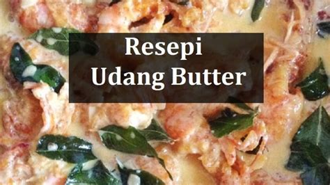 Resepi Udang Butter Sedap Dan Menyelerakan - The Resepi