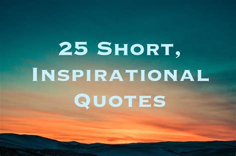 25 Short Inspirational Quotes and Sayings | Short inspirational quotes, Small motivational ...