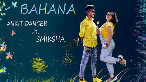 BAHANA - AKULL | DANCE COVER | ANKIT DANCER | SMIKSHA - YouTube