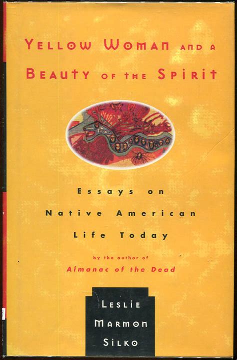 Yellow Woman and a Beauty of the Spirit; Essays on Native American Life ...