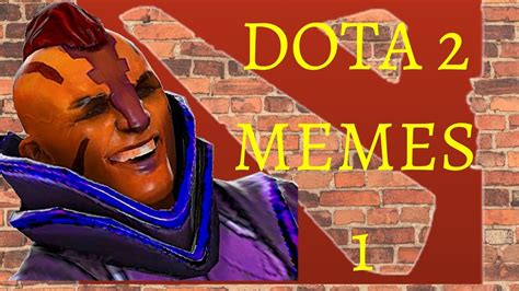 Dota 2 MEMES 1 - YouTube