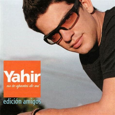 Yahir - No Te Apartes de Mi / Edición Amigo Lyrics and Tracklist | Genius