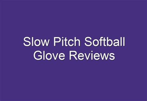 Slow Pitch Softball Glove Reviews