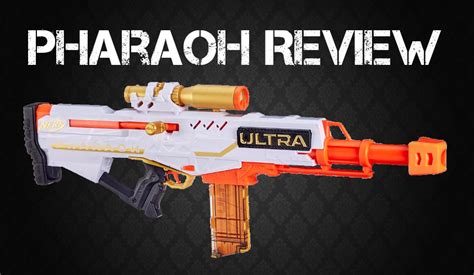 Nerf Ultra Pharaoh Review | Blaster Hub