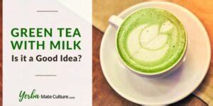 Green Tea With Milk - Is It a Good Idea?