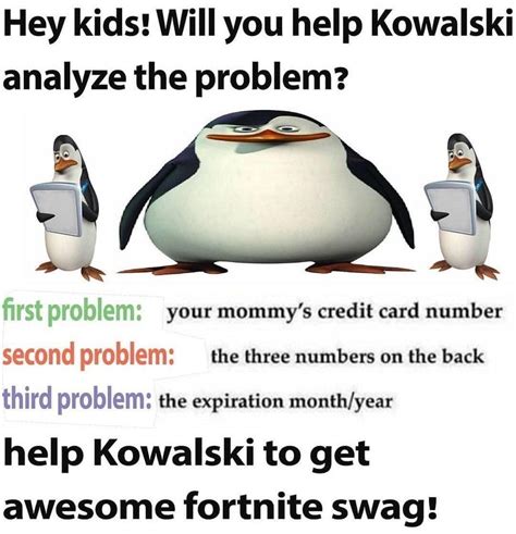 Kowalski needs your help! : Kowalski_Memes | Stupid memes, Really funny, Stupid funny memes