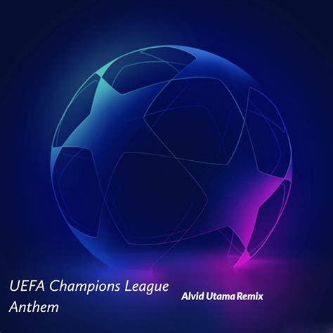 UEFA Champions League Anthem (Mr. Dave 2015 Remix) | Tony Britten | Alvid Utama D.