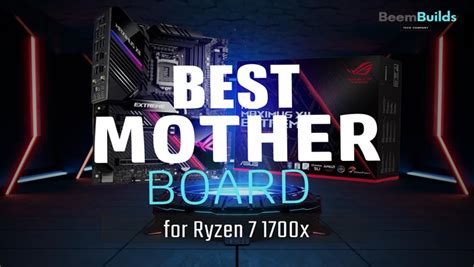 10 Best Motherboard for Ryzen 7 1700x in 2024 [Reviews] - Beem Builds