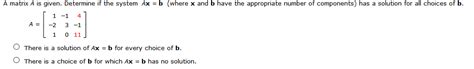 Solved A matrix A is given. Determine if the system Ax = b | Chegg.com