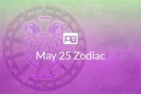 May 25 Zodiac Sign Full Horoscope And Personality