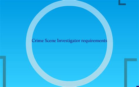 Crime Scene Investigator requirements by Veronnica Quintana