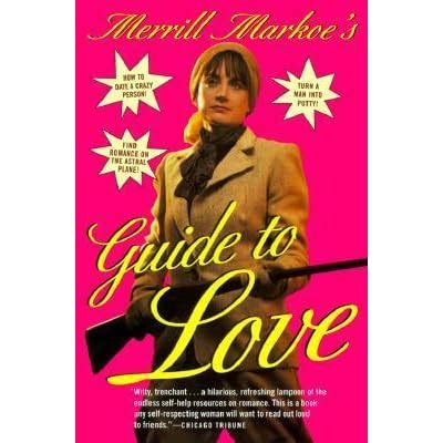 Merrill Markoe's Guide to Love by Merrill Markoe — Reviews, Discussion, Bookclubs, Lists