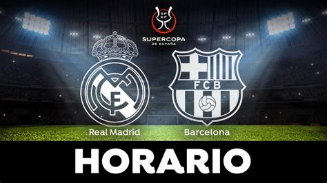 Real Madrid - Barcelona: Horario y dónde ver la final de la Supercopa ...