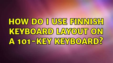 How do I use Finnish keyboard layout on a 101-key keyboard? - YouTube