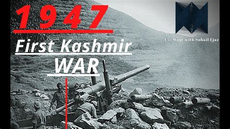 First Kashmir War | Pakistan Over India | War for Kashmir 1947 | by Sohail Ejaz - YouTube