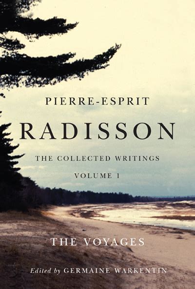 Pierre-Esprit Radisson: The Collected Writings, Volume 1 | McGill-Queen’s University Press