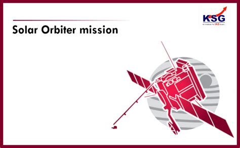 Solar orbiter mission - | KSG Bengaluru | Best IAS Coaching For UPSC Civil Services