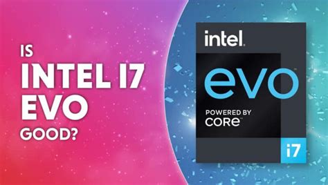 Is Intel Core i7 Evo good? Here's what we think | WePC