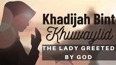 Khadijah Bint Khuwaylid | The lady greeted by God [English Subs] - YouTube