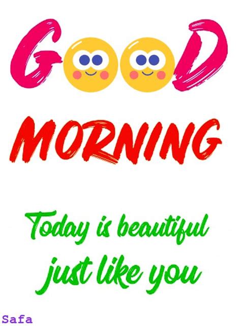 today is beautiful just like you | Good morning smiley, Good morning quotes, Good morning today