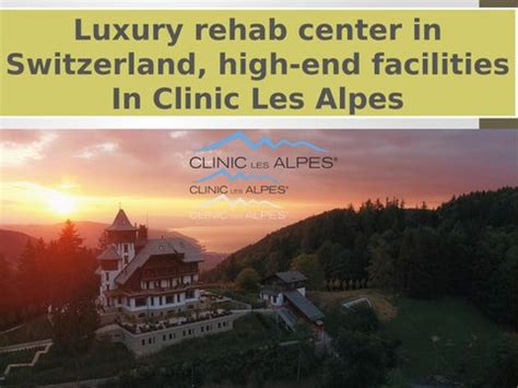 Luxury rehab center in Switzerland, high-end facilities In Clinic Les Alpes by cliniclesalpes88 ...