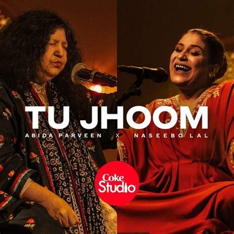 Stream Tu Jhoom | Naseebo Lal X Abida Parveen | Coke Studio Season 14 by Last Release | Listen ...