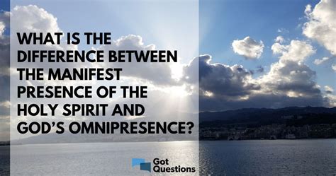 What is the difference between the manifest presence of the Holy Spirit ...