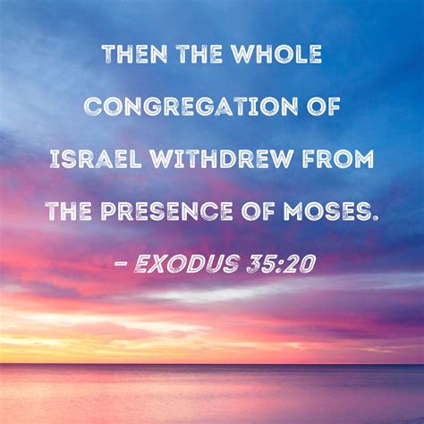 Exodus 35:20 Then the whole congregation of Israel withdrew from the ...