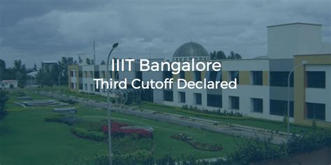 IIIT Bangalore Admissions 2017: Third Cutoff Declared | College Pravesh