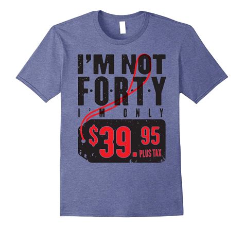 Im Not Forty Im 39.95 – Funny 40th Birthday Shirt for Men-FL ...