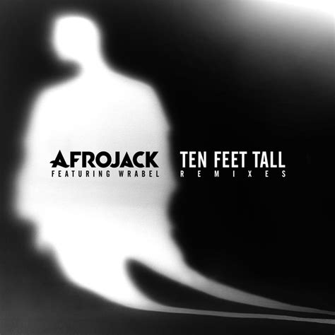 AFROJACK – Ten Feet Tall (Quintino Remix) Lyrics | Genius Lyrics