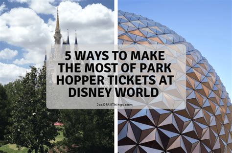 5 Ways to Make the Most of Park Hopper Tickets at Walt Disney World - Jac of All Things